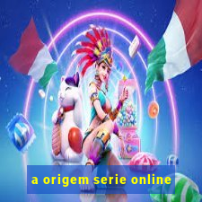 a origem serie online